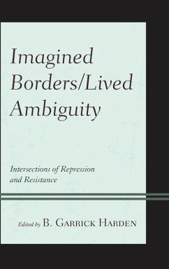 Imagined Borders/Lived Ambiguity (eBook, PDF) Imagined Borders/Lived Ambiguity (eBook, PDF)