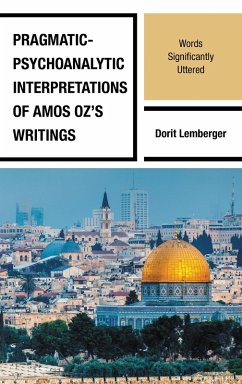 Cover Pragmatic-Psychoanalytic Interpretations of Amos Oz's Writings (eBook, PDF)