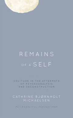 Remains of a Self (eBook, PDF) - Michaelsen, Cathrine Bjørnholt Remains of a Self (eBook, PDF) - Michaelsen, Cathrine Bjørnholt