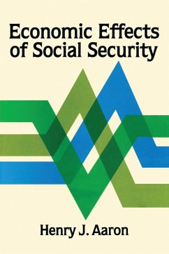 Economic Effects of Social Security (eBook, PDF) - Aaron, Henry J. Economic Effects of Social Security (eBook, PDF) - Aaron, Henry J.