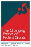The Changing Politics of Federal Grants (eBook, PDF) The Changing Politics of Federal Grants (eBook, PDF)