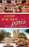 A History of the Food of Paris (eBook, PDF)