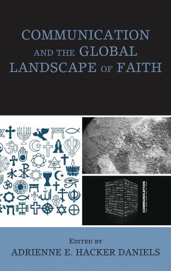 Communication and the Global Landscape of Faith (eBook, PDF) - Daniels, Adrienne E. Hacker
