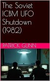 The Soviet ICBM UFO Shutdown (1982) (eBook, ePUB) The Soviet ICBM UFO Shutdown (1982) (eBook, ePUB)