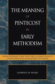 The Meaning of Pentecost in Early Methodism (eBook, PDF) The Meaning of Pentecost in Early Methodism (eBook, PDF)
