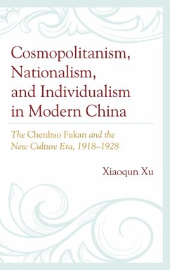 Cosmopolitanism, Nationalism, and Individualism in Modern China (eBook, PDF) - Xu, Xiaoqun