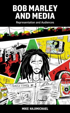 Bob Marley and Media (eBook, PDF) - Hajimichael, Mike Bob Marley and Media (eBook, PDF) - Hajimichael, Mike