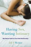 Having Sex, Wanting Intimacy (eBook, PDF) Having Sex, Wanting Intimacy (eBook, PDF)