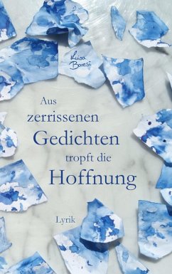 Cover Aus zerrissenen Gedichten tropft die Hoffnung (eBook, ePUB)