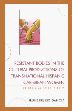 Cover Resistant Bodies in the Cultural Productions of Transnational Hispanic Caribbean Women (eBook, PDF)