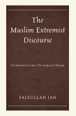 The Muslim Extremist Discourse (eBook, PDF) The Muslim Extremist Discourse (eBook, PDF)