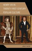 Henry VIII in Twenty-First Century Popular Culture (eBook, PDF)