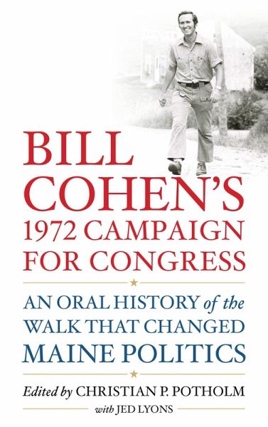 Bill Cohen's 1972 Campaign for Congress (eBook, PDF) Bill Cohen's 1972 Campaign for Congress (eBook, PDF)