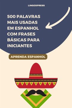 Cover 500 Palavras Mais Usadas em Espanhol Com Frases Básicas para Iniciantes (eBook, ePUB)
