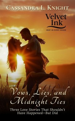 Vows, Lies, and Midnight Ties: Three Love Stories That Shouldn't Have Happened-But Did (Velvet Ink: Heat in Every Shade, #10) (eBook, ePUB) - Knight, Cassandra L.