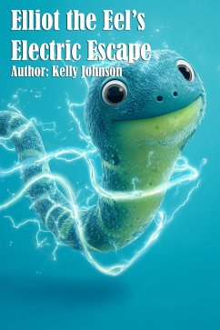 Cover Elliot the Eel's Electric Escape (eBook, ePUB)