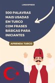 500 Palavras Mais Usadas em Turco com Frases Básicas para Iniciantes (eBook, ePUB)