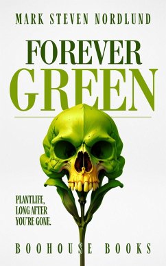 Cover Forevergreen, Plantlife Long After You're Gone (Boohouse Books Dark Stories, #5) (eBook, ePUB)