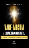 Vade-mecum à l'usage des carriéristes, arrivistes et autres ambitieux cyniques (eBook, ePUB)