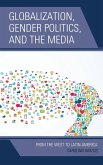 Globalization, Gender Politics, and the Media (eBook, PDF)