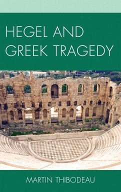 Hegel and Greek Tragedy (eBook, PDF) - Thibodeau, Martin