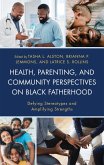 Health, Parenting, and Community Perspectives on Black Fatherhood (eBook, PDF)