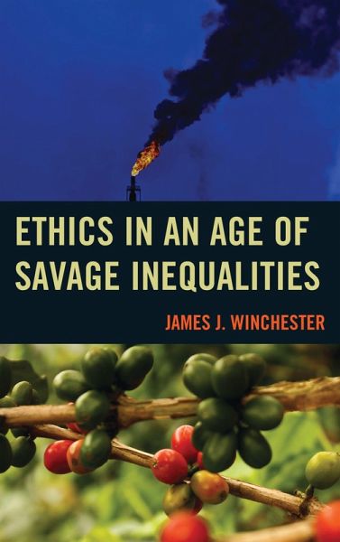 Ethics in an Age of Savage Inequalities (eBook, PDF)