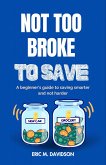 Not Too Broke To Save (eBook, ePUB) Not Too Broke To Save (eBook, ePUB)
