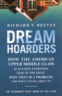 Dream Hoarders (eBook, PDF) - Reeves, Richard V. Dream Hoarders (eBook, PDF) - Reeves, Richard V.