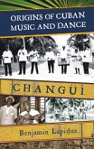 Origins of Cuban Music and Dance (eBook, PDF)
