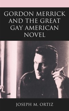 Gordon Merrick and the Great Gay American Novel (eBook, PDF) - Ortiz, Joseph M.