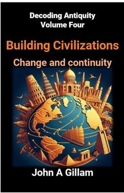 Building Civilizations (Decoding Antiquity, #4) (eBook, ePUB) - Gillam, John