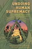 Undoing Human Supremacy (eBook, PDF)