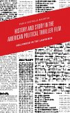 History and Story in the American Political Thriller Film (eBook, PDF) History and Story in the American Political Thriller Film (eBook, PDF)