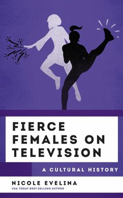 Fierce Females on Television (eBook, PDF) - Evelina, Nicole Fierce Females on Television (eBook, PDF) - Evelina, Nicole
