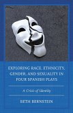 Exploring Race, Ethnicity, Gender, and Sexuality in Four Spanish Plays (eBook, PDF) Exploring Race, Ethnicity, Gender, and Sexuality in Four Spanish Plays (eBook, PDF)