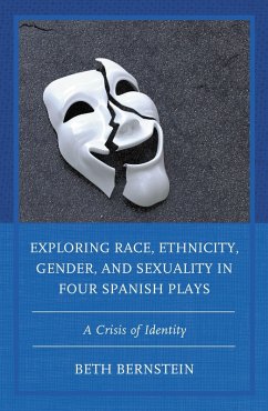 Exploring Race, Ethnicity, Gender, and Sexuality in Four Spanish Plays (eBook, PDF) - Bernstein, Beth Ann
