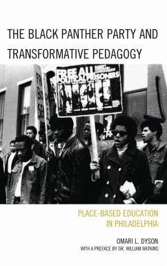 The Black Panther Party and Transformative Pedagogy (eBook, PDF) - Dyson, Omari L. The Black Panther Party and Transformative Pedagogy (eBook, PDF) - Dyson, Omari L.