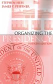 Organizing the Presidency (eBook, PDF) Organizing the Presidency (eBook, PDF)