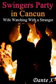 Swingers Party in Cancun: Wife Watching With a Stranger (eBook, ePUB)