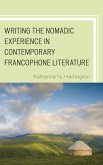 Writing the Nomadic Experience in Contemporary Francophone Literature (eBook, PDF)