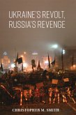Ukraine's Revolt, Russia's Revenge (eBook, PDF) Ukraine's Revolt, Russia's Revenge (eBook, PDF)