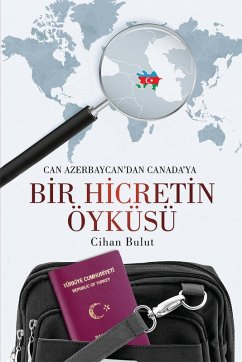 BIR HICRETIN ÖYKÜSÜ CAN AZERBAYCAN`DAN CANADA`YA (eBook, ePUB) - Bulut, Cihan