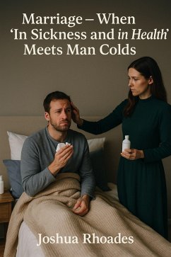 Marriage - When 'In Sickness and in Health' Meets Man Colds (The Marriage Matters Series) (eBook, ePUB) - Rhoades, Joshua