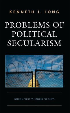 Problems of Political Secularism (eBook, PDF) - Long, Kenneth J. Problems of Political Secularism (eBook, PDF) - Long, Kenneth J.
