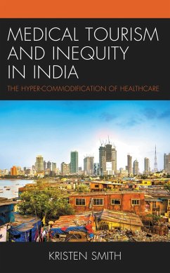 Medical Tourism and Inequity in India (eBook, PDF) - Smith, Kristen