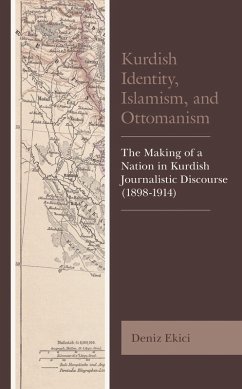 Kurdish Identity, Islamism, and Ottomanism (eBook, PDF) - Ekici, Deniz Kurdish Identity, Islamism, and Ottomanism (eBook, PDF) - Ekici, Deniz