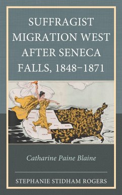 Suffragist Migration West after Seneca Falls, 1848-1871 (eBook, PDF) - Rogers, Stephanie Stidham