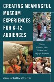 Creating Meaningful Museum Experiences for K-12 Audiences (eBook, PDF)