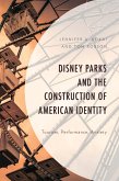 Disney Parks and the Construction of American Identity (eBook, PDF)